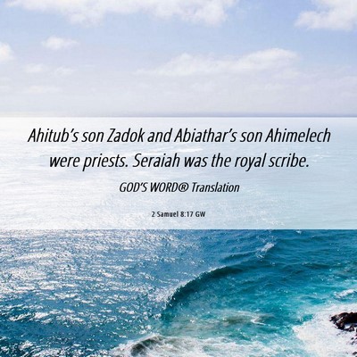 Picture 06 - 2 Samuel 8:17 GW - Ahitub’s son Zadok and Abiathar’s son - Bible Verse Picture