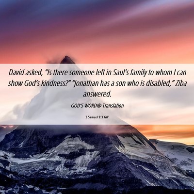 Picture 06 - 2 Samuel 9:3 GW - David asked, “Is there someone left in Saul’s - Bible Verse Picture