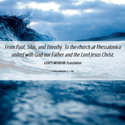 Picture 06 - 2 Thessalonians 1:1 GW - From Paul, Silas, and Timothy. To the church at - Bible Verse Picture