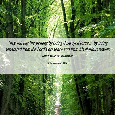 Picture 06 - 2 Thessalonians 1:9 GW - They will pay the penalty by being destroyed - Bible Verse Picture