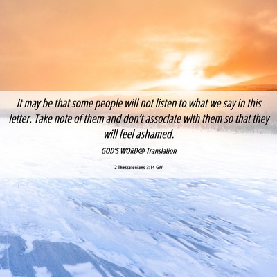 Picture 06 - 2 Thessalonians 3:14 GW - It may be that some people will not listen to - Bible Verse Picture