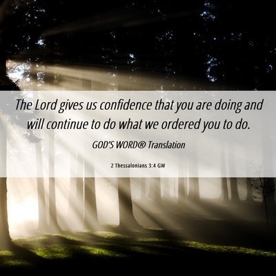 Picture 06 - 2 Thessalonians 3:4 GW - The Lord gives us confidence that you are doing - Bible Verse Picture