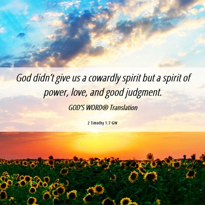 Picture 06 - 2 Timothy 1:7 GW - God didn’t give us a cowardly spirit but a - Bible Verse Picture