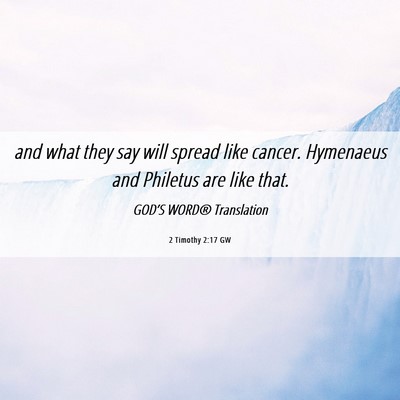 Picture 06 - 2 Timothy 2:17 GW - and what they say will spread like cancer. - Bible Verse Picture