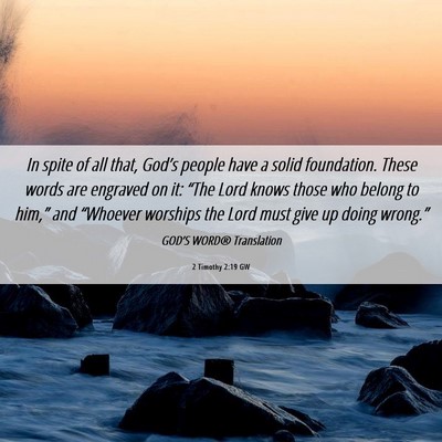 Picture 06 - 2 Timothy 2:19 GW - In spite of all that, God’s people have a solid - Bible Verse Picture