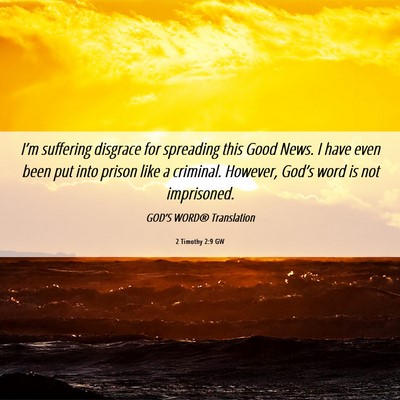 Picture 06 - 2 Timothy 2:9 GW - I’m suffering disgrace for spreading this Good - Bible Verse Picture