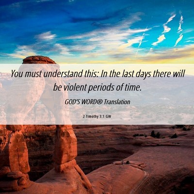 Picture 06 - 2 Timothy 3:1 GW - You must understand this: In the last days there - Bible Verse Picture