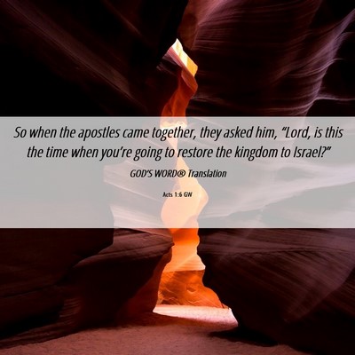 Picture 06 - Acts 1:6 GW - So when the apostles came together, they asked - Bible Verse Picture