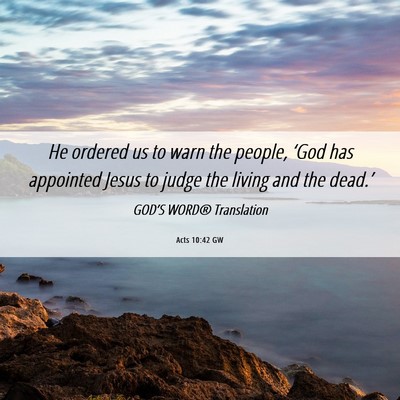 Picture 06 - Acts 10:42 GW - He ordered us to warn the people, ‘God has - Bible Verse Picture
