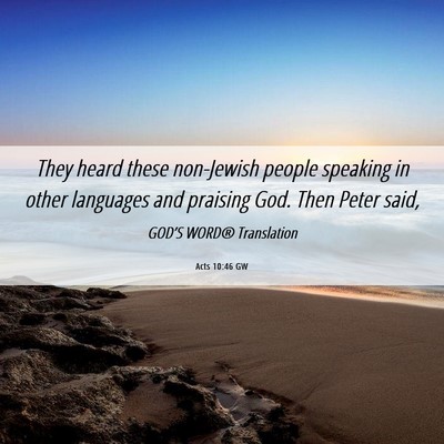 Picture 06 - Acts 10:46 GW - They heard these non-Jewish people speaking in - Bible Verse Picture