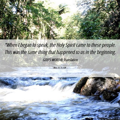 Picture 06 - Acts 11:15 GW - “When I began to speak, the Holy Spirit came to - Bible Verse Picture