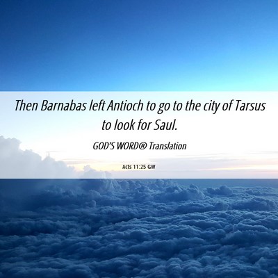 Picture 06 - Acts 11:25 GW - Then Barnabas left Antioch to go to the city of - Bible Verse Picture