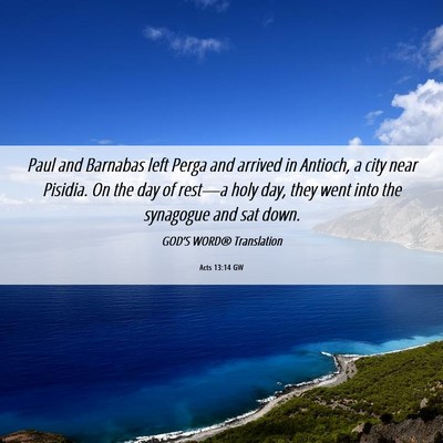 Picture 06 - Acts 13:14 GW - Paul and Barnabas left Perga and arrived in - Bible Verse Picture