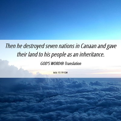 Picture 06 - Acts 13:19 GW - Then he destroyed seven nations in Canaan and - Bible Verse Picture