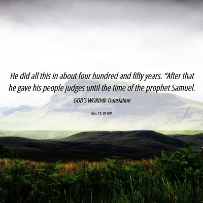 Picture 06 - Acts 13:20 GW - He did all this in about four hundred and fifty - Bible Verse Picture