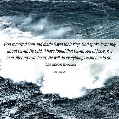 Picture 06 - Acts 13:22 GW - God removed Saul and made David their king. God - Bible Verse Picture