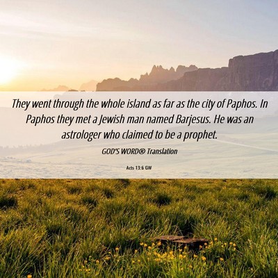 Picture 06 - Acts 13:6 GW - They went through the whole island as far as the - Bible Verse Picture