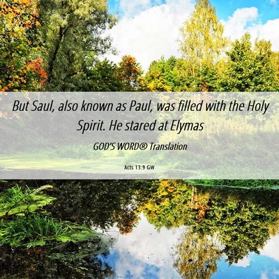 Picture 06 - Acts 13:9 GW - But Saul, also known as Paul, was filled with the - Bible Verse Picture