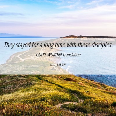Picture 06 - Acts 14:28 GW - They stayed for a long time with these - Bible Verse Picture