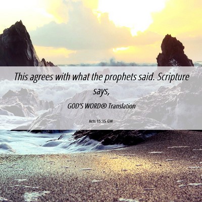 Picture 06 - Acts 15:15 GW - This agrees with what the prophets said. - Bible Verse Picture