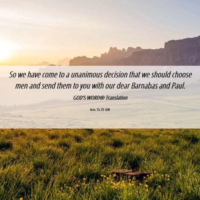 Picture 06 - Acts 15:25 GW - So we have come to a unanimous decision that we - Bible Verse Picture