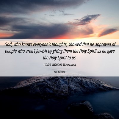 Picture 06 - Acts 15:8 GW - God, who knows everyone’s thoughts, showed that - Bible Verse Picture