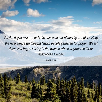 Picture 06 - Acts 16:13 GW - On the day of rest—a holy day, we went out of - Bible Verse Picture