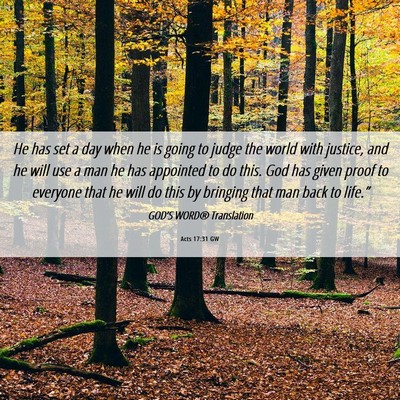 Picture 06 - Acts 17:31 GW - He has set a day when he is going to judge the - Bible Verse Picture