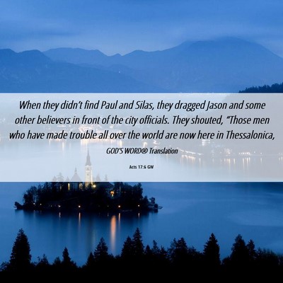 Picture 06 - Acts 17:6 GW - When they didn’t find Paul and Silas, they - Bible Verse Picture