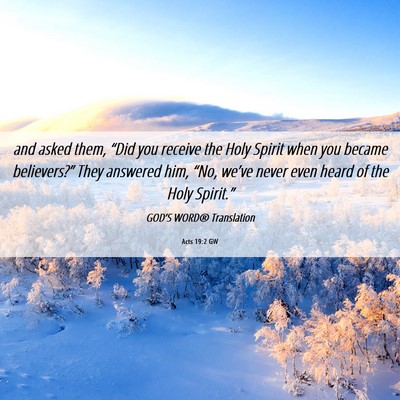 Picture 06 - Acts 19:2 GW - and asked them, “Did you receive the Holy - Bible Verse Picture