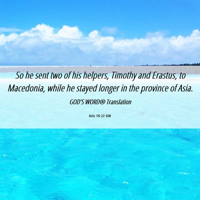 Picture 06 - Acts 19:22 GW - So he sent two of his helpers, Timothy and - Bible Verse Picture
