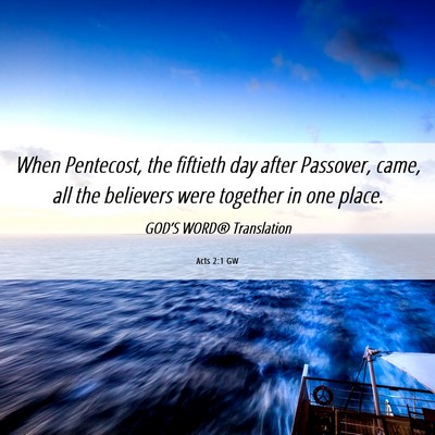 Picture 06 - Acts 2:1 GW - When Pentecost, the fiftieth day after Passover, - Bible Verse Picture