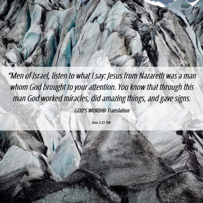 Picture 06 - Acts 2:22 GW - “Men of Israel, listen to what I say: Jesus - Bible Verse Picture