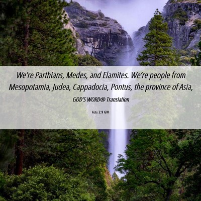 Picture 06 - Acts 2:9 GW - We’re Parthians, Medes, and Elamites. We’re - Bible Verse Picture