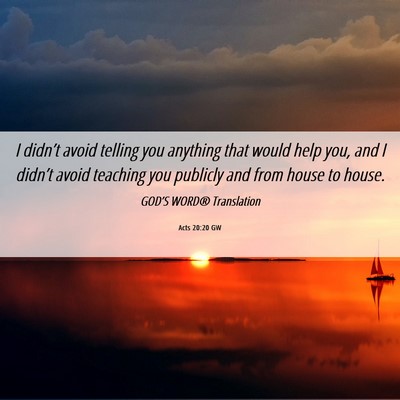 Picture 06 - Acts 20:20 GW - I didn’t avoid telling you anything that would - Bible Verse Picture