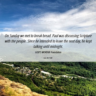 Picture 06 - Acts 20:7 GW - On Sunday we met to break bread. Paul was - Bible Verse Picture