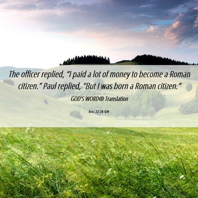 Picture 06 - Acts 22:28 GW - The officer replied, “I paid a lot of money to - Bible Verse Picture