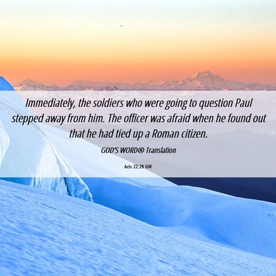 Picture 06 - Acts 22:29 GW - Immediately, the soldiers who were going to - Bible Verse Picture