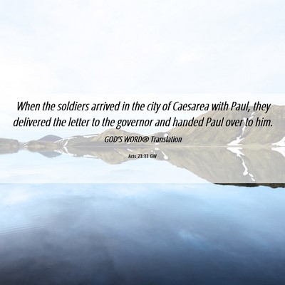 Picture 06 - Acts 23:33 GW - When the soldiers arrived in the city of Caesarea - Bible Verse Picture