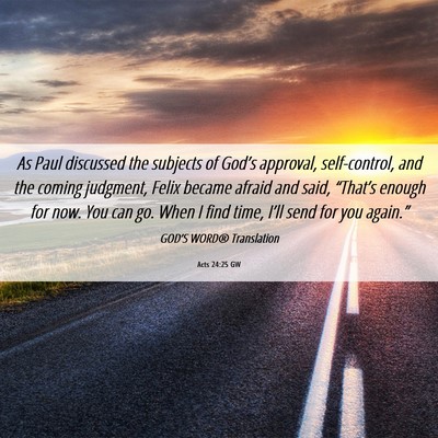 Picture 06 - Acts 24:25 GW - As Paul discussed the subjects of God’s - Bible Verse Picture