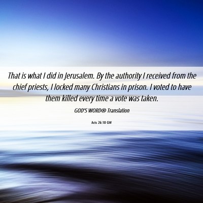 Picture 06 - Acts 26:10 GW - That is what I did in Jerusalem. By the authority - Bible Verse Picture