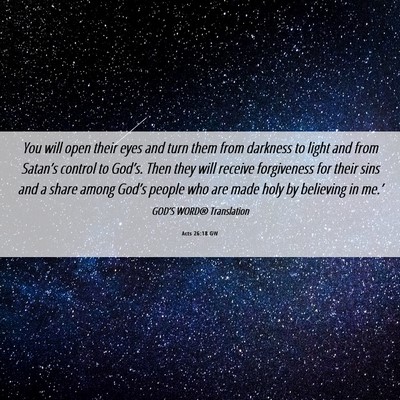 Picture 06 - Acts 26:18 GW - You will open their eyes and turn them from - Bible Verse Picture