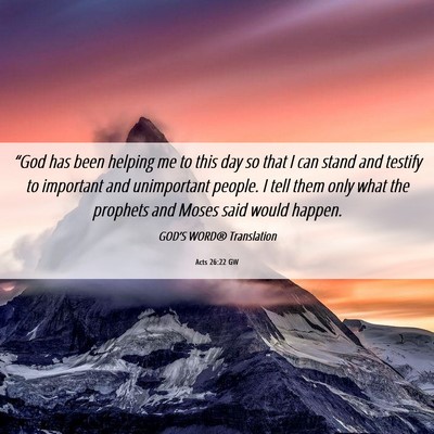 Picture 06 - Acts 26:22 GW - “God has been helping me to this day so that I - Bible Verse Picture