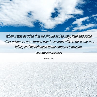 Picture 06 - Acts 27:1 GW - When it was decided that we should sail to Italy, - Bible Verse Picture