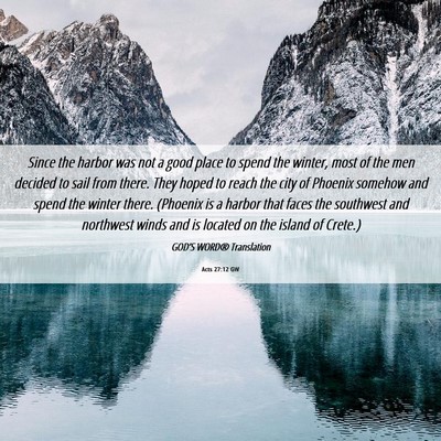 Picture 06 - Acts 27:12 GW - Since the harbor was not a good place to spend - Bible Verse Picture