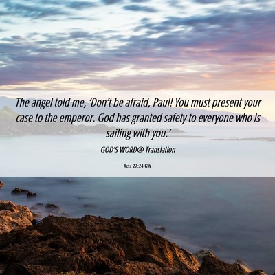 Picture 06 - Acts 27:24 GW - The angel told me, ‘Don’t be afraid, Paul! - Bible Verse Picture