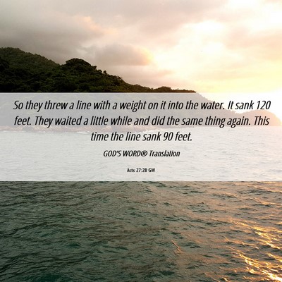 Picture 06 - Acts 27:28 GW - So they threw a line with a weight on it into the - Bible Verse Picture
