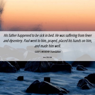 Picture 06 - Acts 28:8 GW - His father happened to be sick in bed. He was - Bible Verse Picture