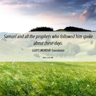 Picture 06 - Acts 3:24 GW - Samuel and all the prophets who followed him - Bible Verse Picture