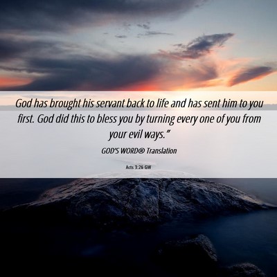 Picture 06 - Acts 3:26 GW - God has brought his servant back to life and has - Bible Verse Picture